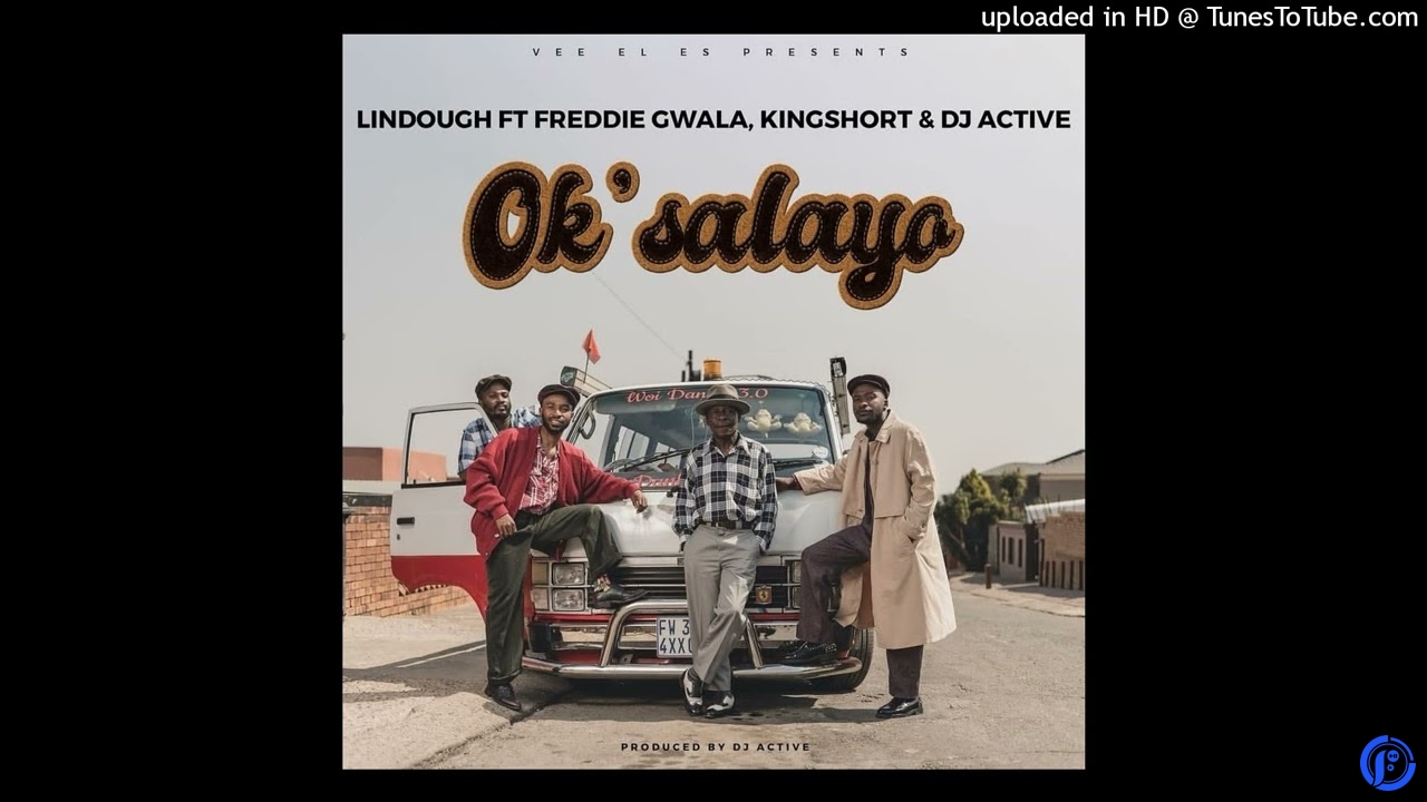 LINDOUGH –  Ft FREDDIE GWALA, KINGSHORT & DJ ACTIVE ~OKSALAYO